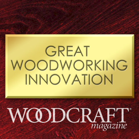Woodcraft Magazine Greatest Innovation in Woodworking Award